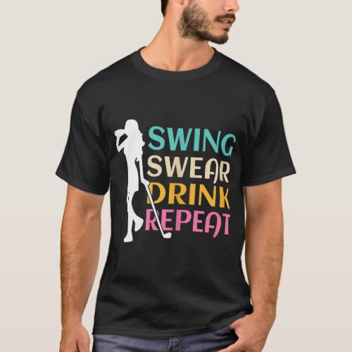 Swing Swear Drink Repeat Love Golf T_Shirt