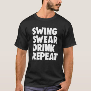 Swing Swear Drink Repeat Player Funny Women Golf L T-Shirt