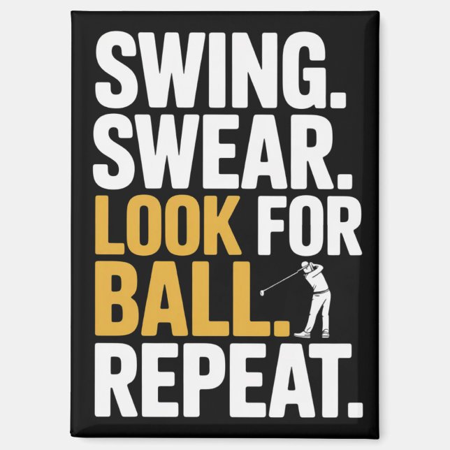 Swing Swear Look For Ball Repeat Golf Golfers Golf Magnet (Front)