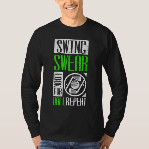 Swing Swear Look For Ball Repeat Golf T_Shirt