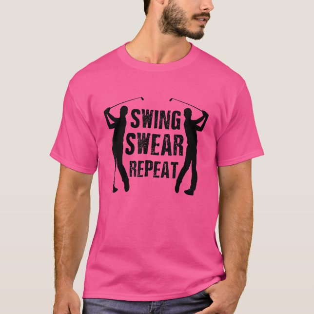 Swing Swear Repeat Golf Player Golfing Driver Putt T-Shirt (Front)