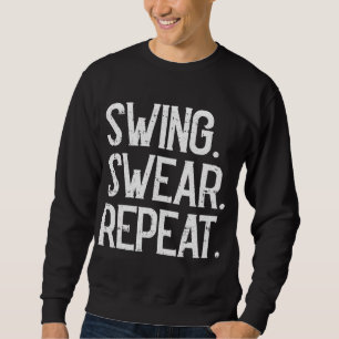 Swing Swear Repeat Golf Player Golfing Sports Love Sweatshirt