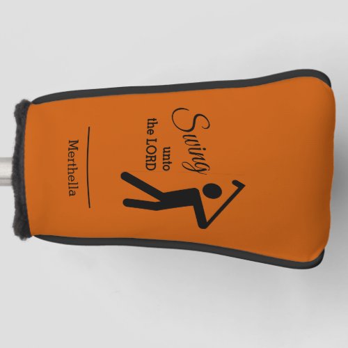 SWING UNTO THE LORD Golfer Name Orange PUTTER Golf Head Cover