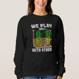 Swinger We Play Well With Others Swinging Pineappl Sweatshirt