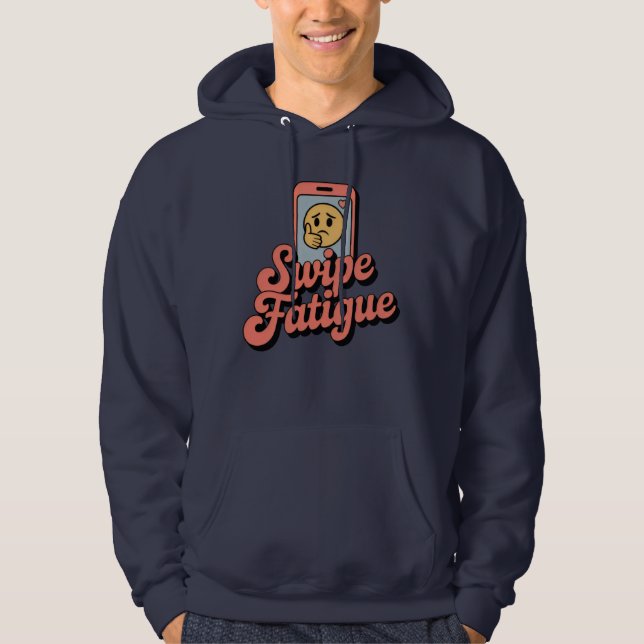 Swipe Fatigue, Relationship Mood with Digital Sass Hoodie (Front)