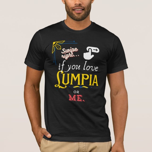 Swipe Right for Lumpia Love T-Shirt (Front)