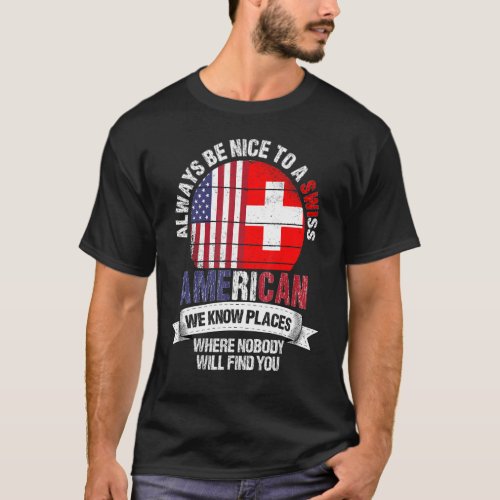 Swiss American We know Places where Switzerland Fl T_Shirt