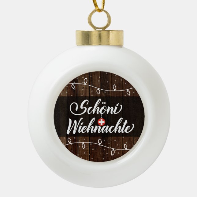 Swiss Merry Christmas, Schöni Wiehnachte Ceramic Ball Christmas Ornament (Front)