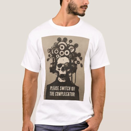 Switch Off The Complicator Steampunk Overthinking T_Shirt