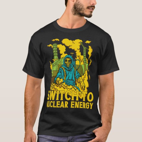 Switch To Nuclear Energy Atom Power Plant T_Shirt