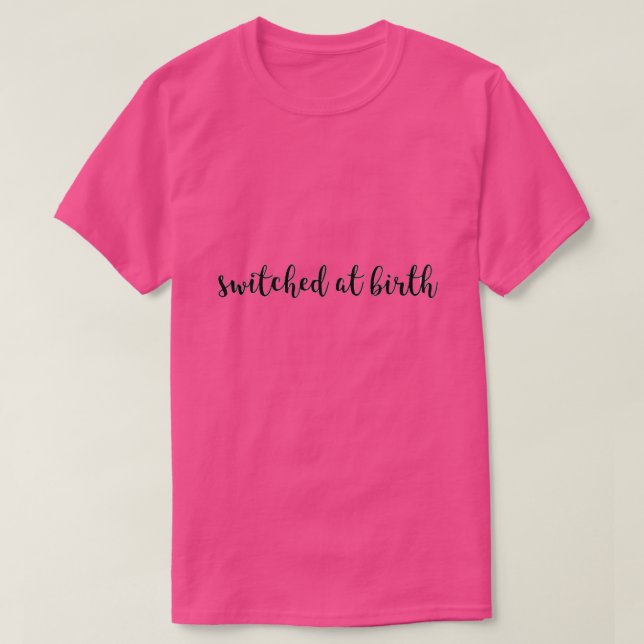 Switched at Birth T-Shirt (Design Front)