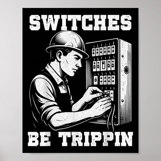 Switches Be Tripn Funny Electrician Electrical Wor Poster (Front)