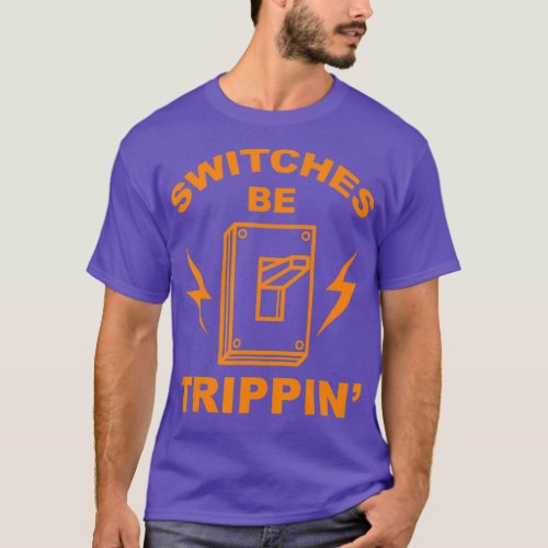 Switches Be Trippin   Cute Master In Electronics T_Shirt