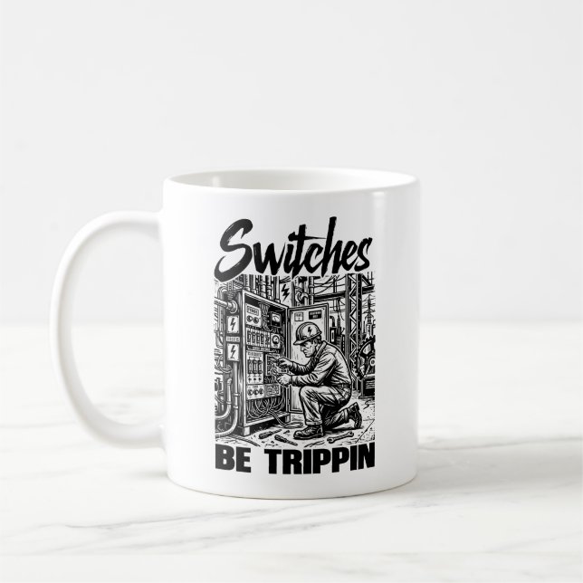 Switches Be Trippin Electrical Engineer Funny Coffee Mug (Left)