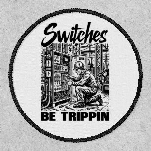 Switches Be Trippin Electrical Engineer Funny Patch