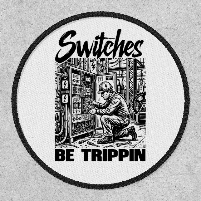 Switches Be Trippin Electrical Engineer Funny Patch (Front)