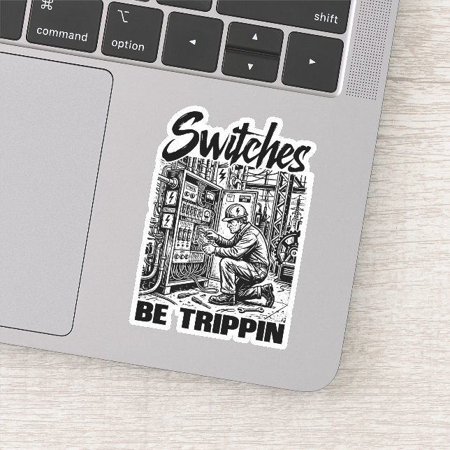 Switches Be Trippin Electrical Engineer Funny Sticker (Detail)