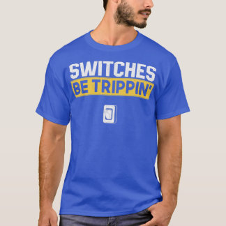Switches Be Trippin electrician (3) T-Shirt