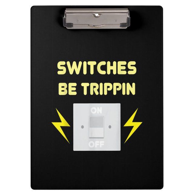 Switches Be Trippin  - Electrician Gift Clipboard (Front)