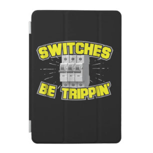 Switches Be Trippin Electrician Gift iPad Mini Cover