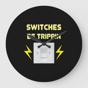 Switches Be Trippin  - Electrician Gift Large Clock