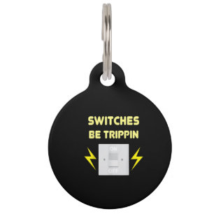 Switches Be Trippin - Electrician Gift Pet ID Tag