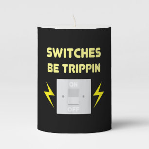 Switches Be Trippin - Electrician Gift Pillar Candle