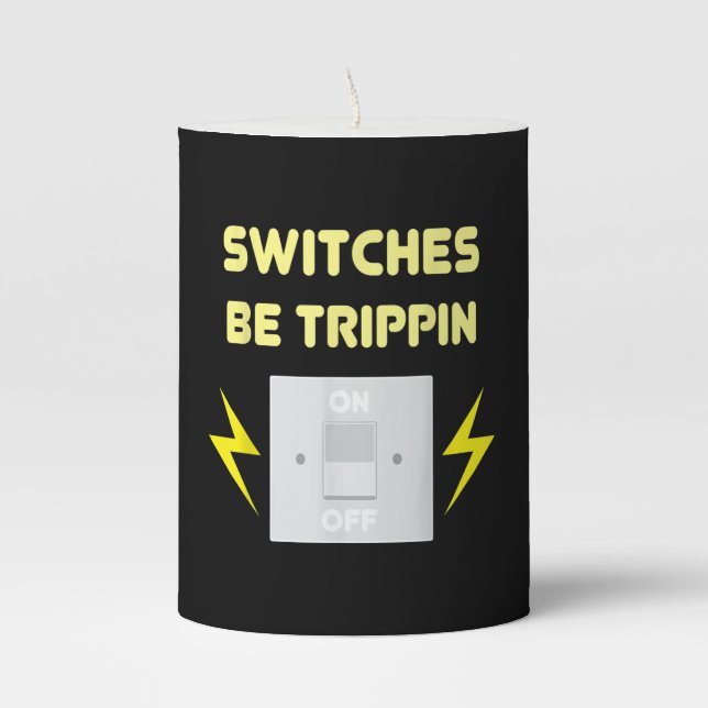 Switches Be Trippin  - Electrician Gift Pillar Candle (Front)