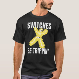 Switches Be Trippin Electrician Tee  Funny 3