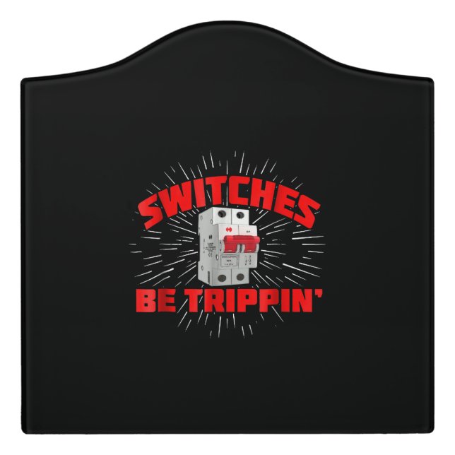 Switches Be Trippin Funny Electrician Gift Door Sign (Large Crest Front)