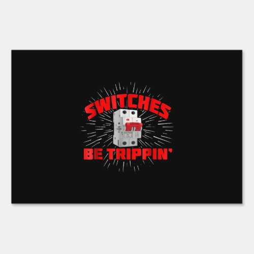 Switches Be Trippin Funny Electrician Gift Sign