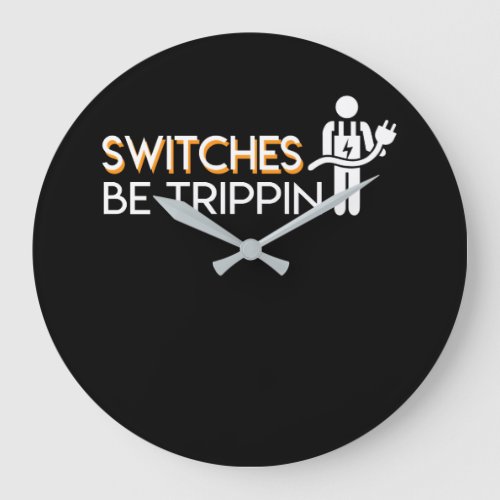 Switches Be Trippin Funny Electrician Pride Large Clock