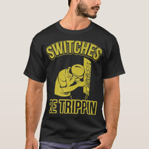 Switches Be Trippin Funny Master Electrician Fuse  T-Shirt