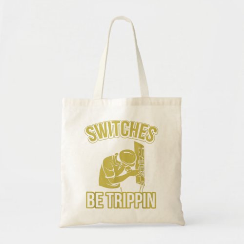 Switches Be Trippin Funny Master Electrician Fuse  Tote Bag