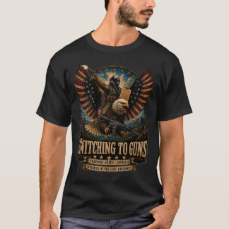 Switching to Guns T-Shirt