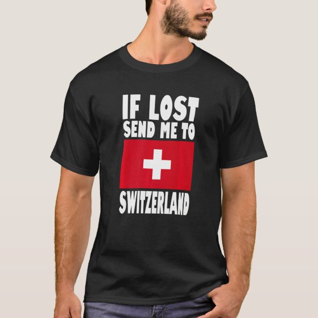 Switzerland Flag Design  If lost send me to Switze T-Shirt (Front)