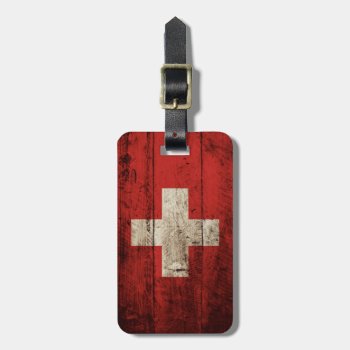 Switzerland Flag On Old Wood Grain Luggage Tag by electrosky at Zazzle