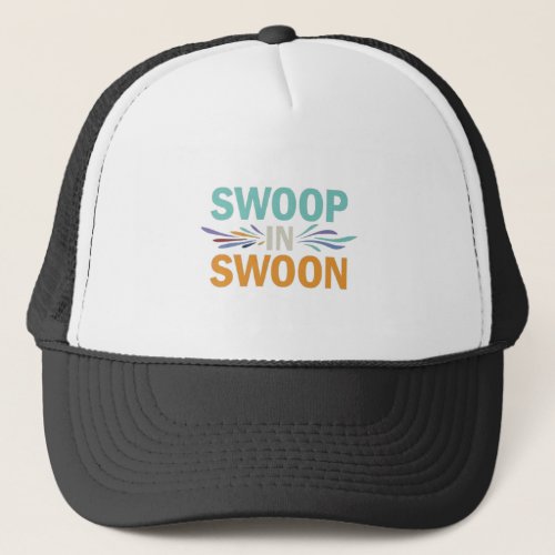 Swoop in Swoon Trucker Hat