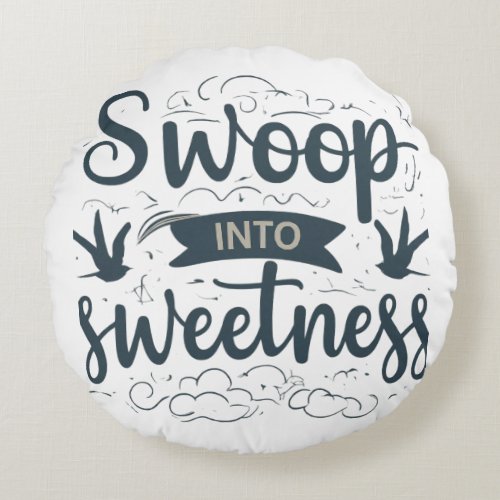 Swoop into Sweetness T_Shirt Round Pillow