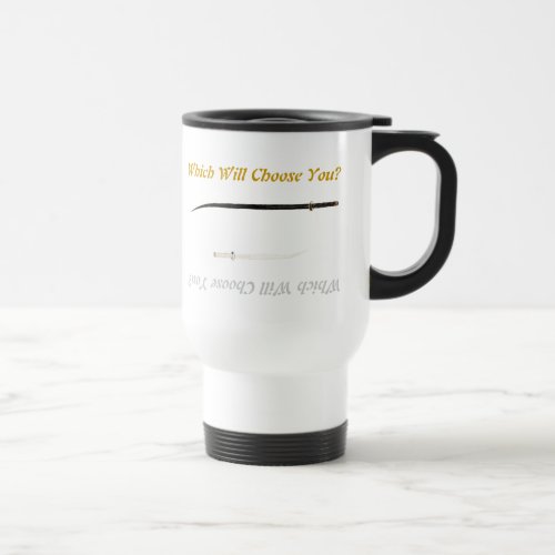 Swords of Legend Which Will Choose You Travel Mug