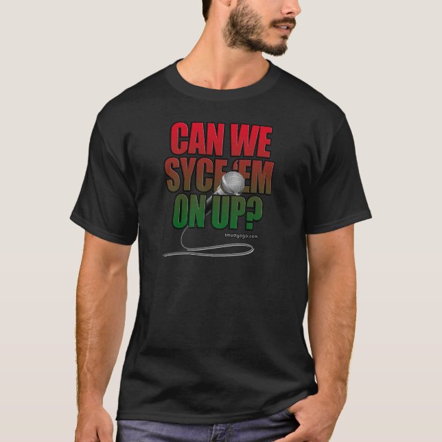 Syce Em On Up (Dark) T-Shirt (Front)