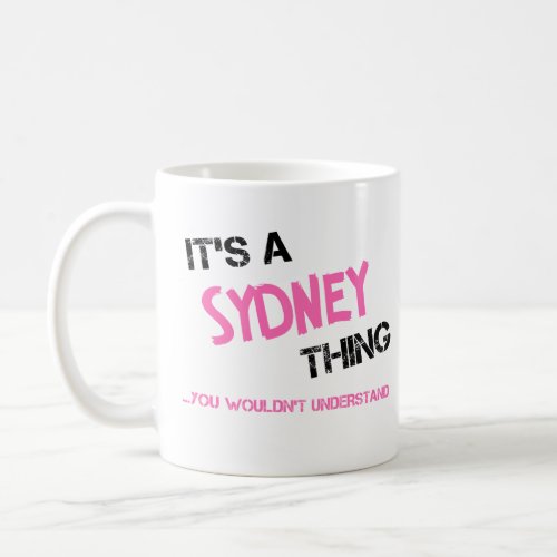 Sydney thing you wouldnt understand name coffee mug