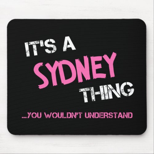 Sydney thing you wouldnt understand name mouse pad