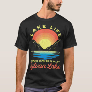 Sylvan Lake Lake Life Lake Life Because Beaches Be T-Shirt