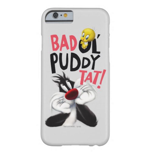 SYLVESTER  TWEETY_ Bad Ol Puddy Tat Barely There iPhone 6 Case