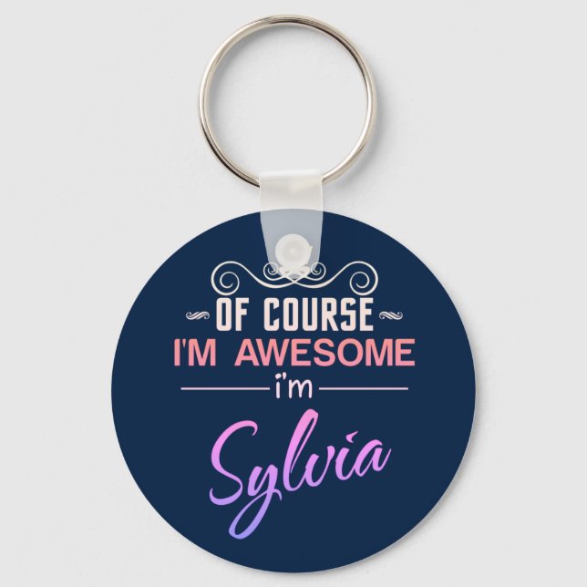 Sylvia Of Course I'm Awesome I'm Sylvia name Keychain (Front)