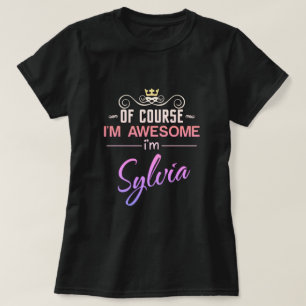 Sylvia Of Course I'm Awesome I'm Sylvia name T-Shi T-Shirt