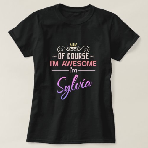 Sylvia Of Course Im Awesome Im Sylvia name T_Shi T_Shirt