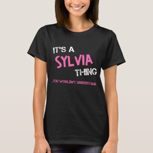 Sylvia thing you wouldnt understand name T_Shirt