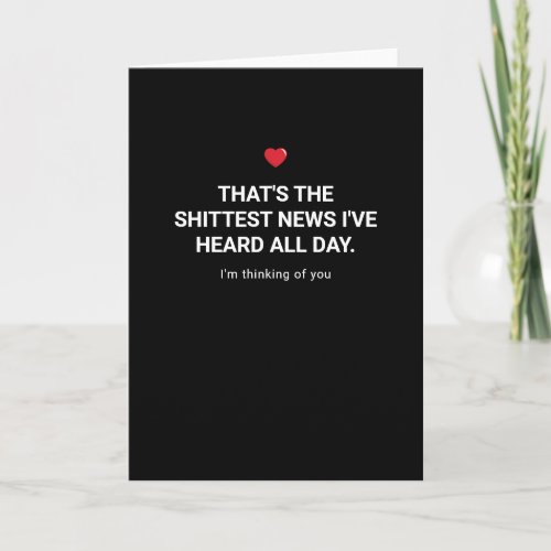 Sympathy The Shittest News  Thinking of You Card